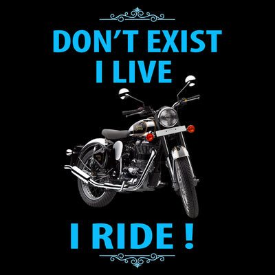 Dont exist I live I Ride Quote Tshirt