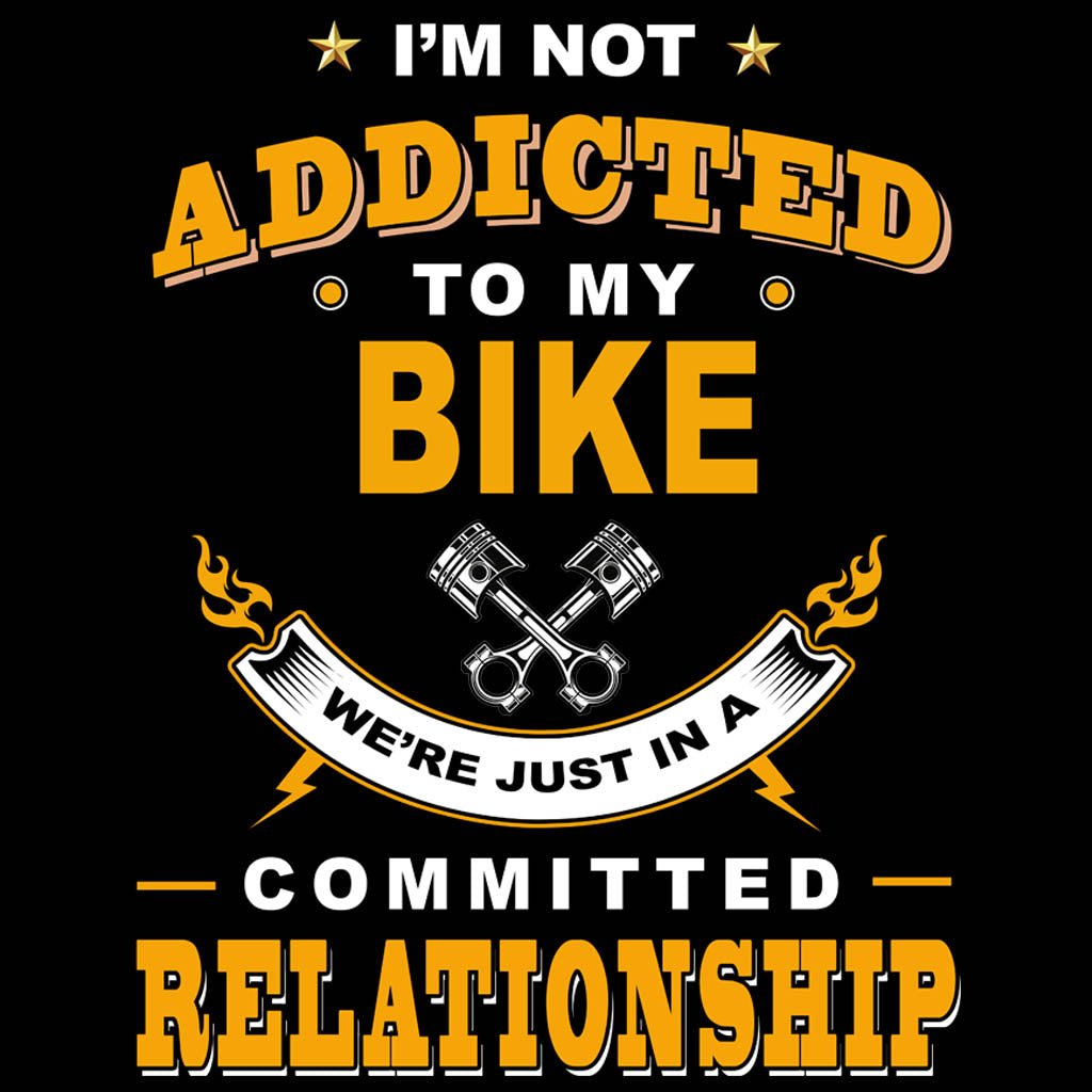 I am not addicted to my bike quote