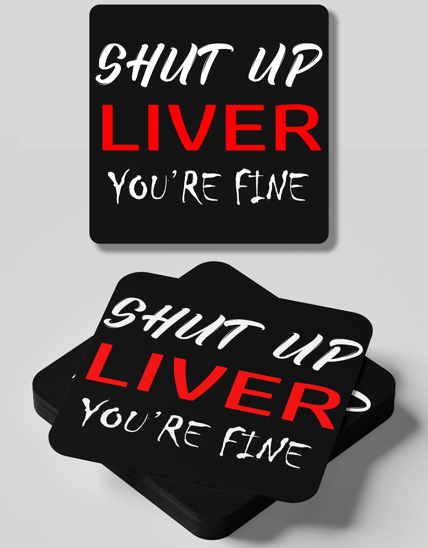 Shut Up Liver--4 Coasters Set